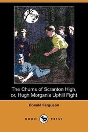 Cover of: The Chums of Scranton High, or, Hugh Morgan's Uphill Fight (Dodo Press) by Donald Ferguson