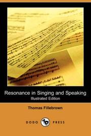 Cover of: Resonance in Singing and Speaking (Illustrated Edition) (Dodo Press) by Thomas Fillebrown, Thomas Fillebrown