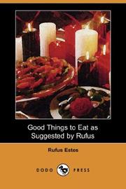 Cover of: Good Things to Eat as Suggested by Rufus (Dodo Press) by Rufus Estes