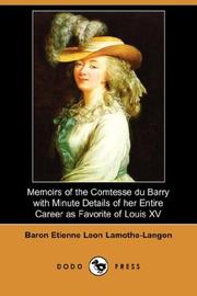 Cover of: Memoirs of the Comtesse du Barry with Minute Details of her Entire Career as Favorite of Louis XV. (Dodo Press)