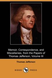 Cover of: Memoir, Correspondence, and Miscellanies, from the Papers of Thomas Jefferson, Volume III (Dodo Press)