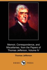 Cover of: Memoir, Correspondence, and Miscellanies, from the Papers of Thomas Jefferson, Volume IV (Dodo Press)