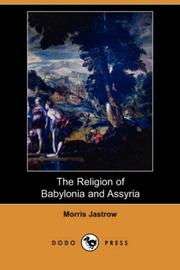 Cover of: The Religion of Babylonia and Assyria (Dodo Press) by Morris Jastrow Jr.