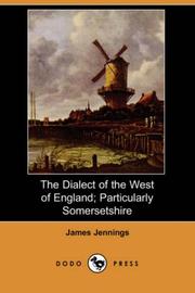 Cover of: The Dialect of the West of England; Particularly Somersetshire (Dodo Press) by James Jennings