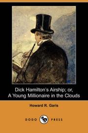 Cover of: Dick Hamilton's Airship; or, A Young Millionaire in the Clouds (Dodo Press) by Howard Roger Garis
