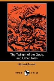 Cover of: The Twilight of the Gods, and Other Tales (Dodo Press) | Richard Garnett