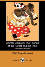 Cover of: Animal Children: The Friends of the Forest and the Plain (Illustrated Edition) (Dodo Press)