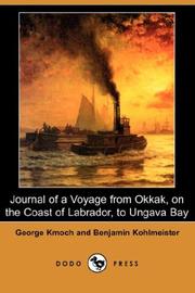 Cover of: Journal of a Voyage from Okkak, on the Coast of Labrador, to Ungava Bay (Dodo Press) | George Kmoch
