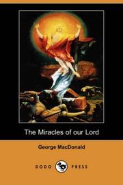 Cover of: The Miracles of our Lord (Dodo Press) by George MacDonald, George MacDonald