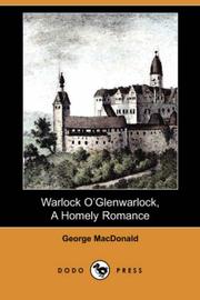 Cover of: Warlock O' Glenwarlock, A Homely Romance (Dodo Press) by George MacDonald