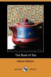 Cover of: The Book of Tea (Dodo Press) by Okakura Kakuzo, Okakura Kakuzo