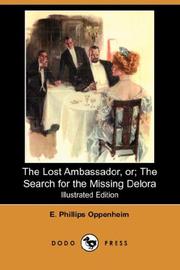 Cover of: The Lost Ambassador; or, The Search for the Missing Delora (Illustrated Edition) (Dodo Press) by Edward Phillips Oppenheim
