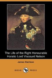 Cover of: The Life of the Right Honourable Horatio Lord Viscount Nelson (Dodo Press) by James Harrison