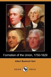 Formation of the Union, 1750-1829 by Albert Bushnell Hart