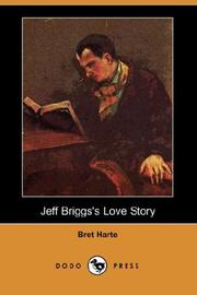 Cover of: Jeff Briggs's Love Story (Dodo Press) by Bret Harte