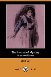 Cover of: The House of Mystery (Illustrated Edition) (Dodo Press) by Will Irwin, Will Irwin