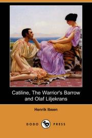 Cover of: Catiline, The Warrior's Barrow and Olaf Liljekrans (Dodo Press) by Henrik Ibsen