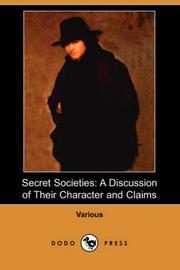 Cover of: Secret Societies: A Discussion of Their Character and Claims (Dodo Press)
