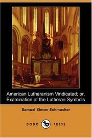 Cover of: American Lutheranism Vindicated; or, Examination of the Lutheran Symbols (Dodo Press)
