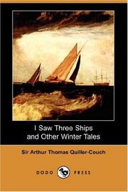 Cover of: I Saw Three Ships and Other Winter Tales (Dodo Press) by Arthur Quiller-Couch, Arthur Quiller-Couch