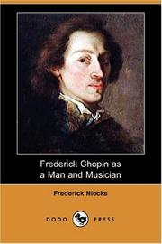 Frederick Chopin As a Man and Musician by Frederick Niecks