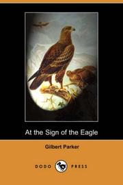 Cover of: At the Sign of the Eagle (Dodo Press) by Gilbert Parker