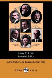 Cover of: How to Live (Illustrated Edition) (Dodo Press) by Irving Fisher, Eugene Lyman Fisk