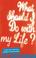 Cover of: What Should I Do with My Life?