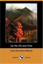 Cover of: Up the Hill and Over (Dodo Press) by Isabel Ecclestone Mackay