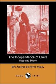 Cover of: The Independence of Claire (Illustrated Edition) (Dodo Press) by Mrs. George de Horne Vaizey