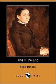 Cover of: This Is the End (Dodo Press) by Stella Benson, Stella Benson