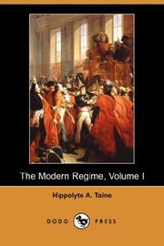 Cover of: The Modern Regime, Volume I (Dodo Press) by Hippolyte Taine, Hippolyte Taine