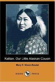 Cover of: Kalitan, Our Little Alaskan Cousin (Dodo Press) by Mary F. Nixon-Roulet, Mary F. Nixon-Roulet