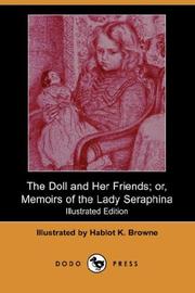 Cover of: The Doll and Her Friends; or, Memoirs of the Lady Seraphina (Illustrated Edition) (Dodo Press)