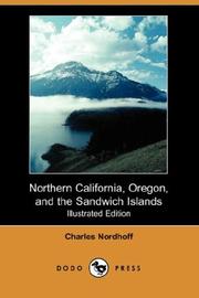 Cover of: Northern California, Oregon, and the Sandwich Islands (Illustrated Edition) (Dodo Press) by Charles Nordhoff, Charles Nordhoff