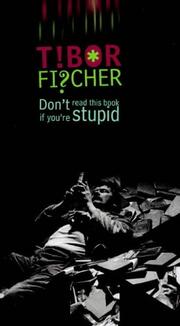 Cover of: Don't read this book if you're stupid by Tibor Fischer, Tibor Fischer