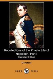 Cover of: Recollections of the Private Life of Napoleon, Part I (Illustrated Edition) (Dodo Press) by Constant