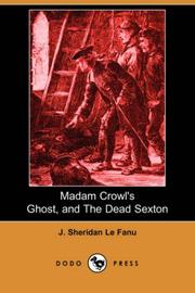 Cover of: Madam Crowl's Ghost, and The Dead Sexton (Dodo Press) by Joseph Sheridan Le Fanu