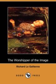 Cover of: The Worshipper of the Image (Dodo Press) by Richard Le Gallienne