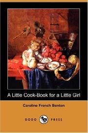 Cover of: A Little Cook-Book for a Little Girl (Dodo Press) by Caroline French Benton