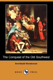 Cover of: The Conquest of the Old Southwest (Dodo Press) by Henderson, Archibald