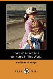 Cover of: The Two Guardians; or, Home in This World (Dodo Press)