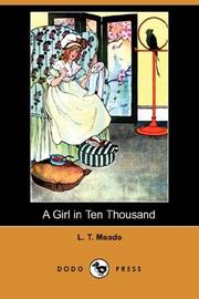 Cover of: A Girl in Ten Thousand (Dodo Press) by L. T. Meade