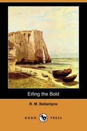 Cover of: Erling the Bold (Dodo Press) by Robert Michael Ballantyne, Karl Wurf, Pradip Das, Frank Dicksee, Maxim Montoto, The Perfect The Perfect Library, Sir Angels, Robert Michael Ballantyne