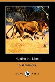 Cover of: Hunting the Lions (Dodo Press) by Robert Michael Ballantyne