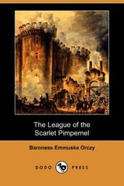 Cover of: The League of the Scarlet Pimpernel (Dodo Press) by Emmuska Orczy, Baroness Orczy, Emmuska Orczy, Baroness Orczy
