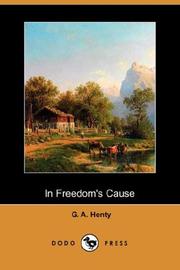 Cover of: In Freedom's Cause (Dodo Press) by G. A. Henty