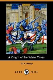 Cover of: A Knight of the White Cross (Dodo Press) by G. A. Henty