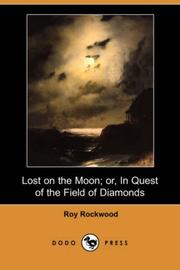 Cover of: Lost on the Moon; or, In Quest of the Field of Diamonds (Dodo Press) by Roy Rockwood