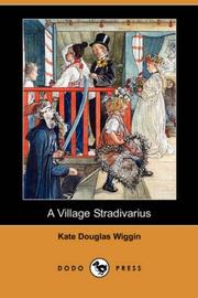 Cover of: A Village Stradivarius (Dodo Press) | Kate Douglas Smith Wiggin